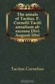 The annals of Tacitus. P. Cornelii Taciti annalium ab excessu Divi Augusti libri, Tacitus Cornelius 