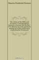 The claims of the Bible and of science. Correspondence between a layman and the Rev. F.D. Maurice on some questions arising out of the controversy respecting the Pentateuch, Maurice Frederick Denison 