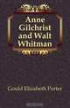 Anne Gilchrist and Walt Whitman, Gould Elizabeth Porter 