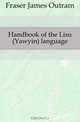 Handbook of the Lisu (Yawyin) language, Fraser J. Outram 