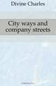 City ways and company streets, Divine Charles 