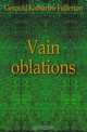 Vain oblations, Gerould Katharine Fullerton 