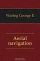 Aerial navigation, George E. Waring 