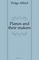 Pianos and their makers, A. Dolge 