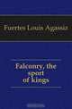 Falconry, the sport of kings, Fuertes Louis Agassiz 