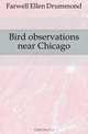 Bird observations near Chicago, Farwell Ellen Drummond 