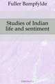 Studies of Indian life and sentiment, Fuller Bampfylde 