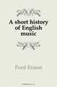 A short history of English music, Ford Ernest 