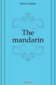 The mandarin, Dawe Carlton 
