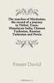 The marches of Hindustan, the record of a journey in Thibet, Trans-Himalayan India, Chinese Turkestan, Russian Turkestan and Persia, Fraser David 