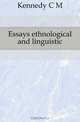 Essays ethnological and linguistic, Kennedy C M 