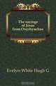 The sayings of Jesus from Oxyrhynchus, Evelyn-White Hugh G. 