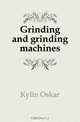 Grinding and grinding machines, Kylin Oskar 
