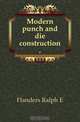 Modern punch and die construction .., Flanders Ralph E 