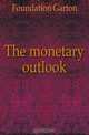 The monetary outlook, Foundation Garton 