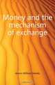 Money and the mechanism of exchange, William Stanley Jevons 