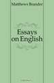 Essays on English, Matthews Brander 