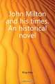John Milton and his times. An historical novel, Ring Max 