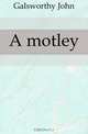 A motley, Galsworthy John 