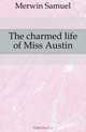 The charmed life of Miss Austin, Merwin Samuel 