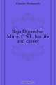 Raja Digambar Mitra, C.S.I., his life and career, Chunder Bholanauth 