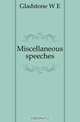 Miscellaneous speeches, W. E. Gladstone 