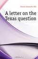 A letter on the Texas question, Everett Alexander Hill 