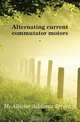 Alternating current commutator motors .., McAllister Addams Stratton 