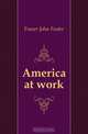 America at work, Fraser John Foster 