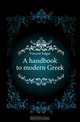 A handbook to modern Greek, Vincent Edgar 