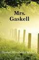 Mrs. Gaskell, Gaskell Elizabeth Cleghorn 