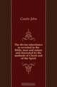 The divine inheritance as revealed in the Bible, man and nature and discerned by the methods of Christ and of the Spirit, Coutts John 