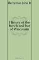 History of the bench and bar of Wisconsin, Berryman John R 