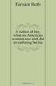 A nation at bay, what an American woman saw and did in suffering Serbia, Farnam Ruth 