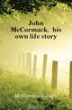 John McCormack, his own life story, McCormack John 