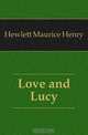 Love and Lucy, Hewlett Maurice Henry 