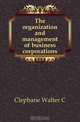 The organization and management of business corporations, Clephane Walter C. 