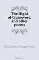 The flight of Guinevere, and other poems, McCloskey George Victor 