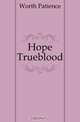 Hope Trueblood, Worth Patience 