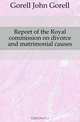 Report of the Royal commission on divorce and matrimonial causes, Gorell John Gorell 