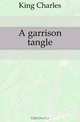 A garrison tangle, Charles King 