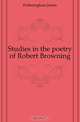 Studies in the poetry of Robert Browning, Fotheringham James 