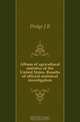 Album of agricultural statistics of the United States. Results of official statistical investigation, Dodge J. R. 