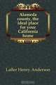 Alameda county, the ideal place for your California home, Lafler Henry Anderson 