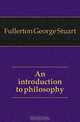 An introduction to philosophy, Fullerton George Stuart 
