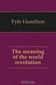 The meaning of the world revolution, Fyfe Hamilton 