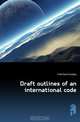 Draft outlines of an international code, Field David Dudley 