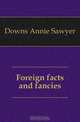 Foreign facts and fancies, Downs Annie Sawyer 