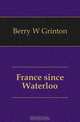 France since Waterloo, Berry W Grinton 