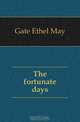 The fortunate days, Gate Ethel May 